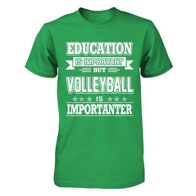 Education Is Important But Volleyball Is Importanter T-Shirt & Hoodie | Teecentury.com