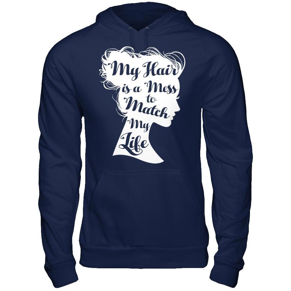 My Hair Is A Mess To Match My Life T-Shirt & Hoodie | Teecentury.com