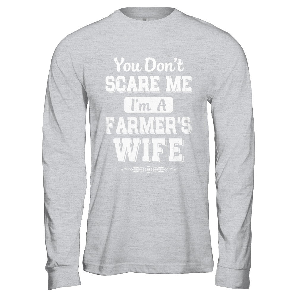 You Don't Scare Me I'm A Farmer's Wife T-Shirt & Hoodie | Teecentury.com