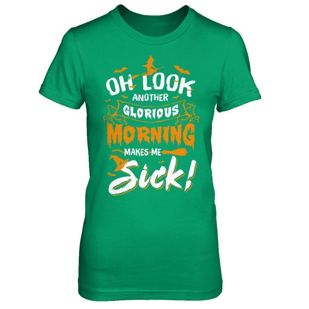Halloween Oh Look Another Glorious Morning Makes Me Sick T-Shirt & Sweatshirt | Teecentury.com