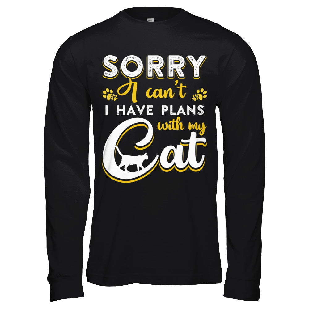 Sorry I Can't I Have Plans With My Cat T-Shirt & Hoodie | Teecentury.com