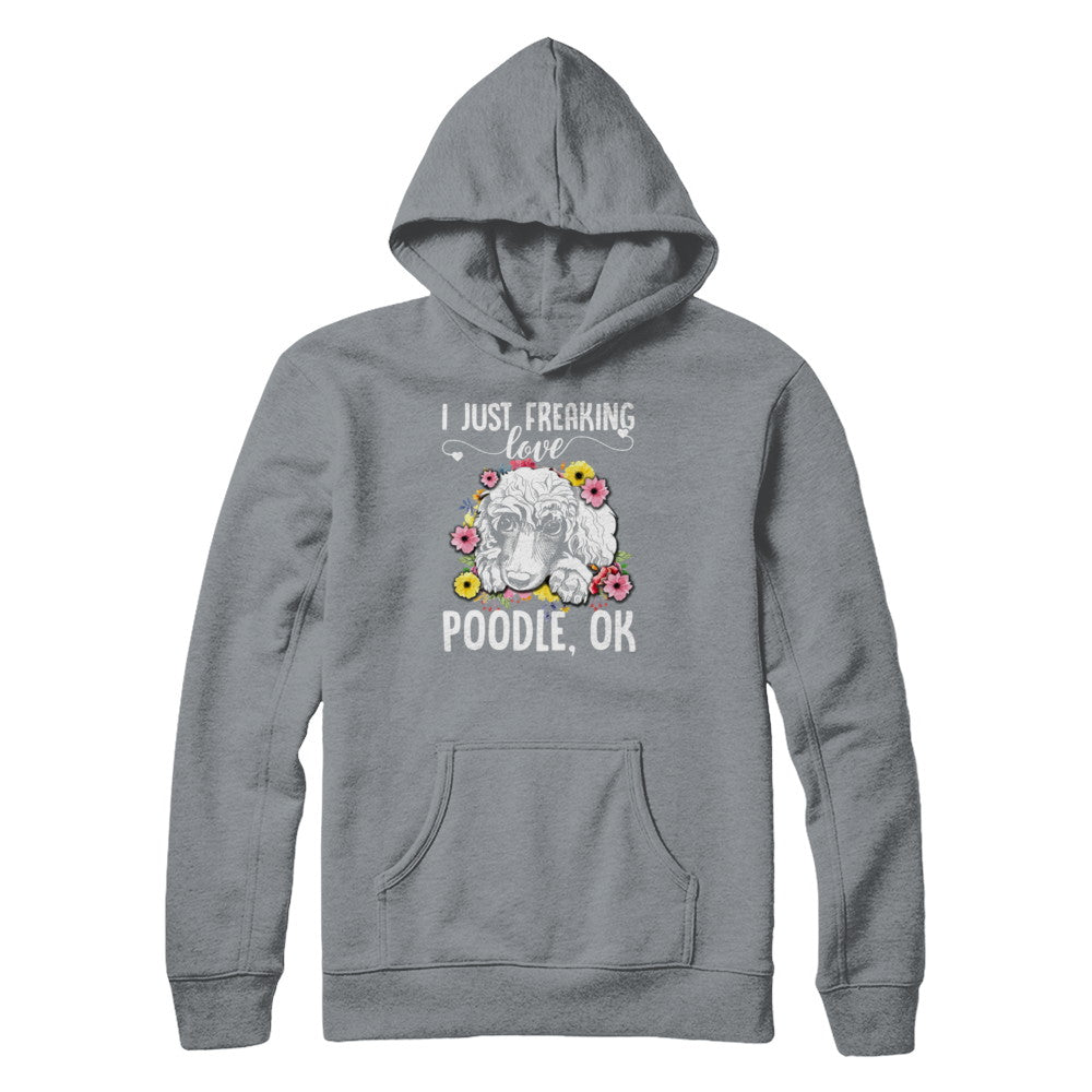 Dog I Just Freaking Love Poodle T-Shirt & Tank Top | Teecentury.com