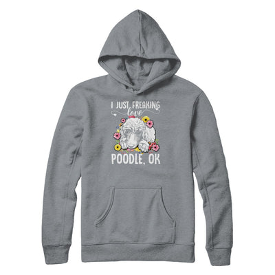 Dog I Just Freaking Love Poodle T-Shirt & Tank Top | Teecentury.com