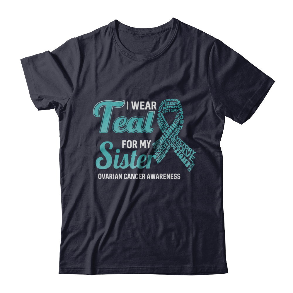 I Wear Teal For My Sister Ovarian Cancer Awareness T-Shirt & Hoodie | Teecentury.com