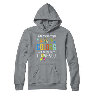 I See Your True Colors That's Why I Love You Autism T-Shirt & Hoodie | Teecentury.com