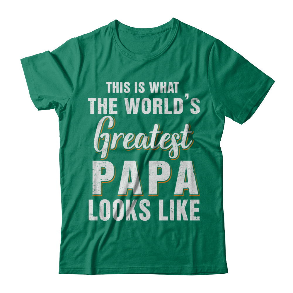 What World's Greatest Papa Looks Like Fathers Day T-Shirt & Hoodie | Teecentury.com