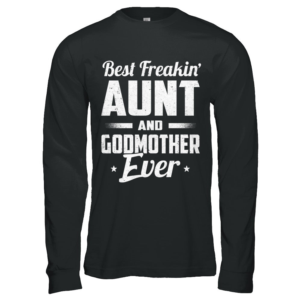 Best Freakin Aunt And Godmother Ever T-Shirt & Hoodie | Teecentury.com