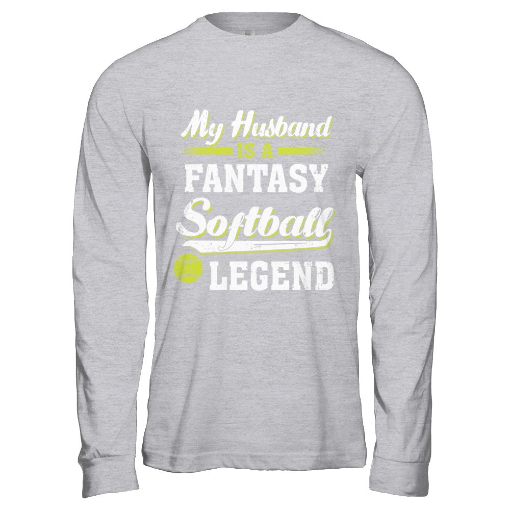 My Husband Is A Fantasy Softball Legend T-Shirt & Hoodie | Teecentury.com
