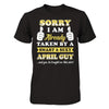 Sorry I Am Already Taken By Smart Sexy April Guy T-Shirt & Hoodie | Teecentury.com