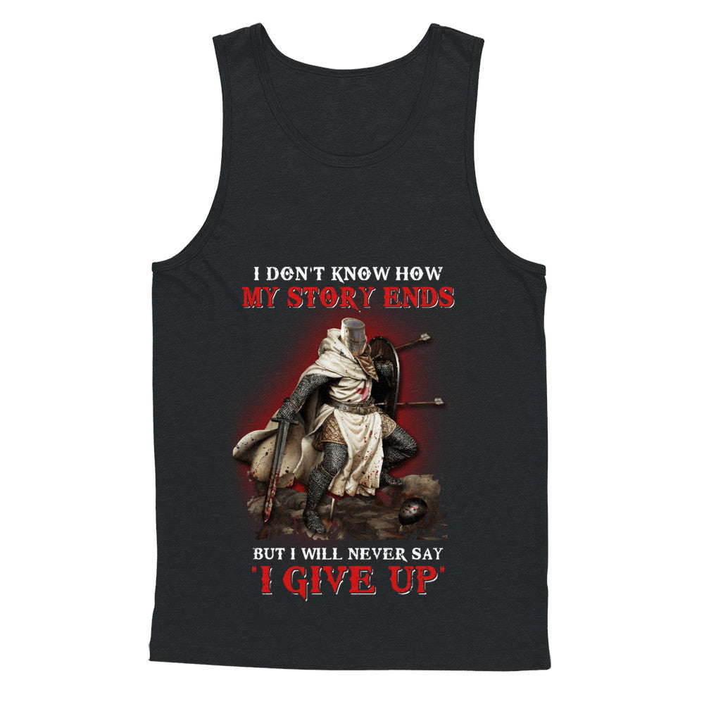 How My Story Ends But It Will Never Say I Gave Up Knight T-Shirt & Hoodie | Teecentury.com