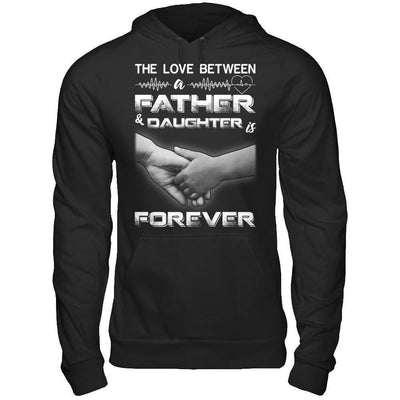 The Love Between A Father and Daughter Is Forever T-Shirt & Hoodie | Teecentury.com