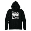 Every Life Should Have Nine Cats T-Shirt & Hoodie | Teecentury.com