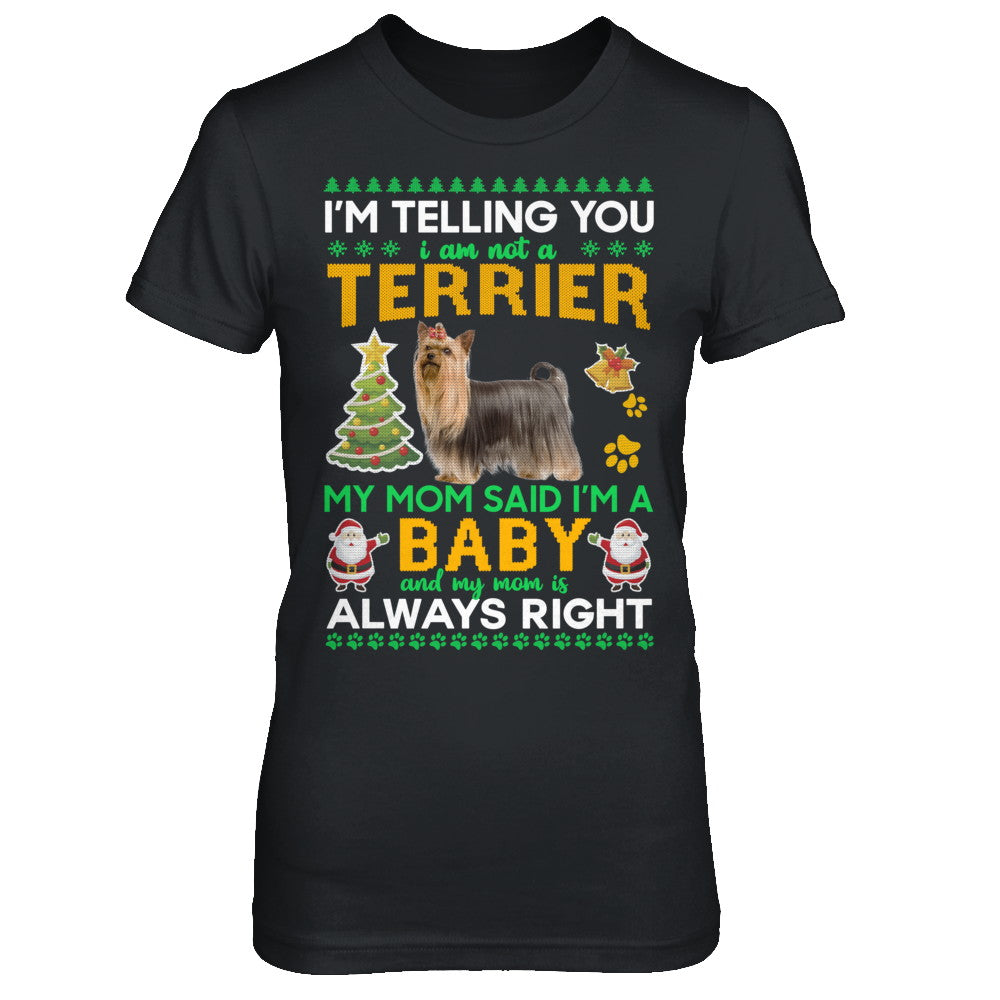 I Am Not A Yorkshire Terrier My Mom Said I'm A Baby T-Shirt & Sweatshirt | Teecentury.com