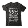 My Brain Is 95% Broadway Show Lyrics 5% Useless T-Shirt & Hoodie | Teecentury.com