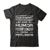 Warning My Sense Of Humor Might Hurt Your Liberal Feelings T-Shirt & Hoodie | Teecentury.com