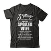 3 Things About My Spoiled Wife Husband Gift T-Shirt & Hoodie | Teecentury.com