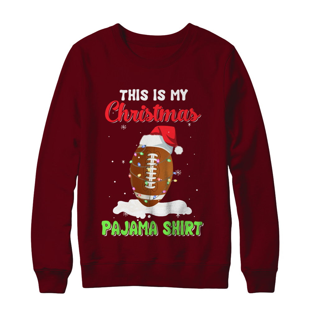 This Is My Christmas Pajama Xmas Football Santa T-Shirt & Sweatshirt | Teecentury.com