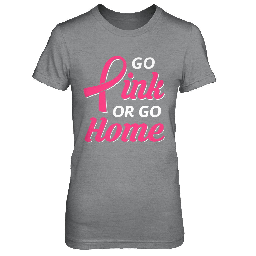 Go Pink Or Go Home Breast Cancer Awareness Month T-Shirt & Hoodie | Teecentury.com