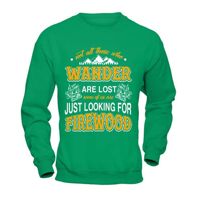 Some Of Us Are Just Looking For Firewood T-Shirt & Hoodie | Teecentury.com