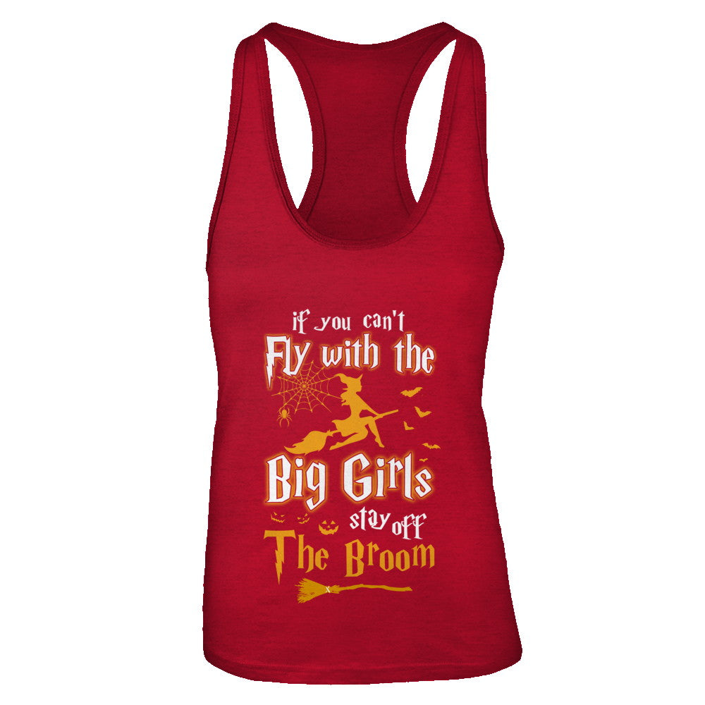 If You Can't Fly With Big Girls Stay Off The Broom Halloween T-Shirt & Tank Top | Teecentury.com