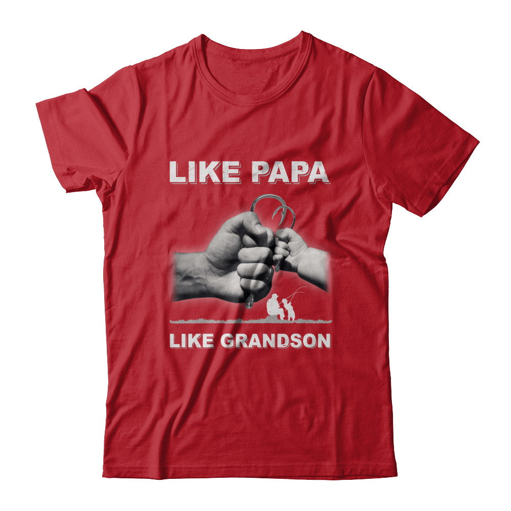 Like Papa Like Grandson Fishing Fish Fathers Day T-Shirt & Hoodie | Teecentury.com