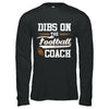 Dibs On The Coach Football T-Shirt & Hoodie | Teecentury.com