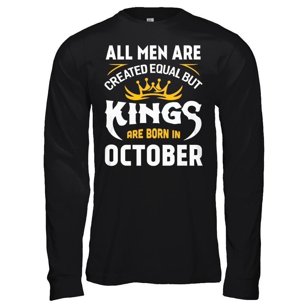 All Men Are Created Equal But Kings Are Born In October T-Shirt & Hoodie | Teecentury.com