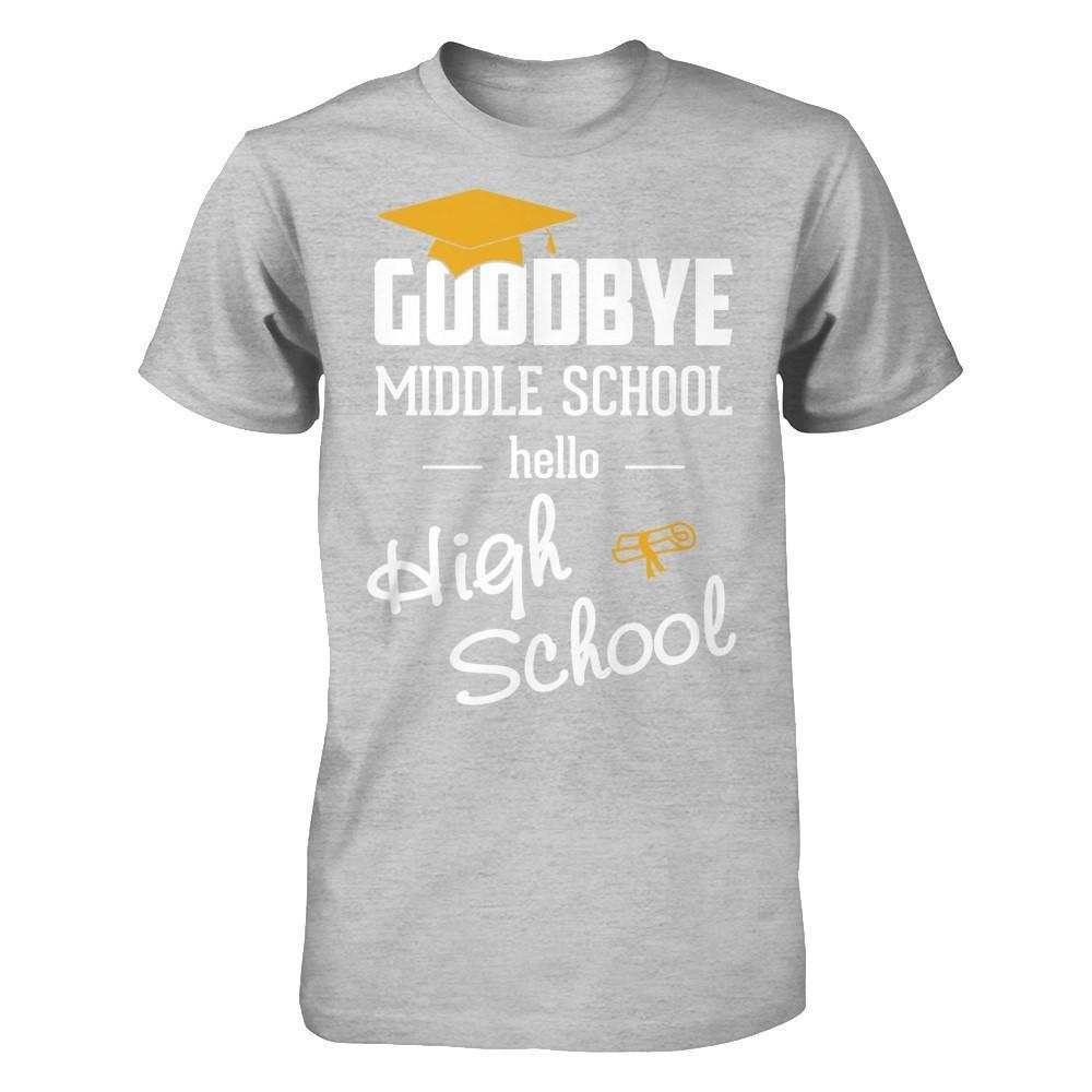 Goodbye Middle School Hello High School T-Shirt & Hoodie | Teecentury.com