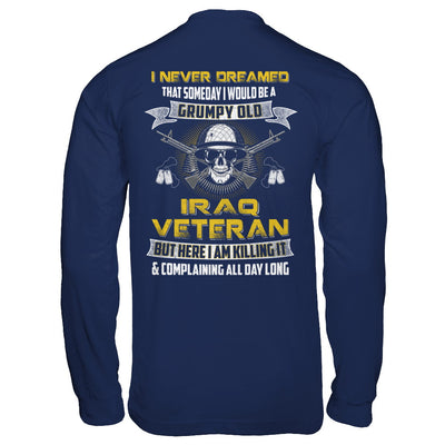 I Never Dreamed I Would Be A Grumpy Old Iraq Veteran T-Shirt & Hoodie | Teecentury.com