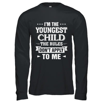 I Am The Youngest Child The Rules Do Not Apply To Me T-Shirt & Hoodie | Teecentury.com