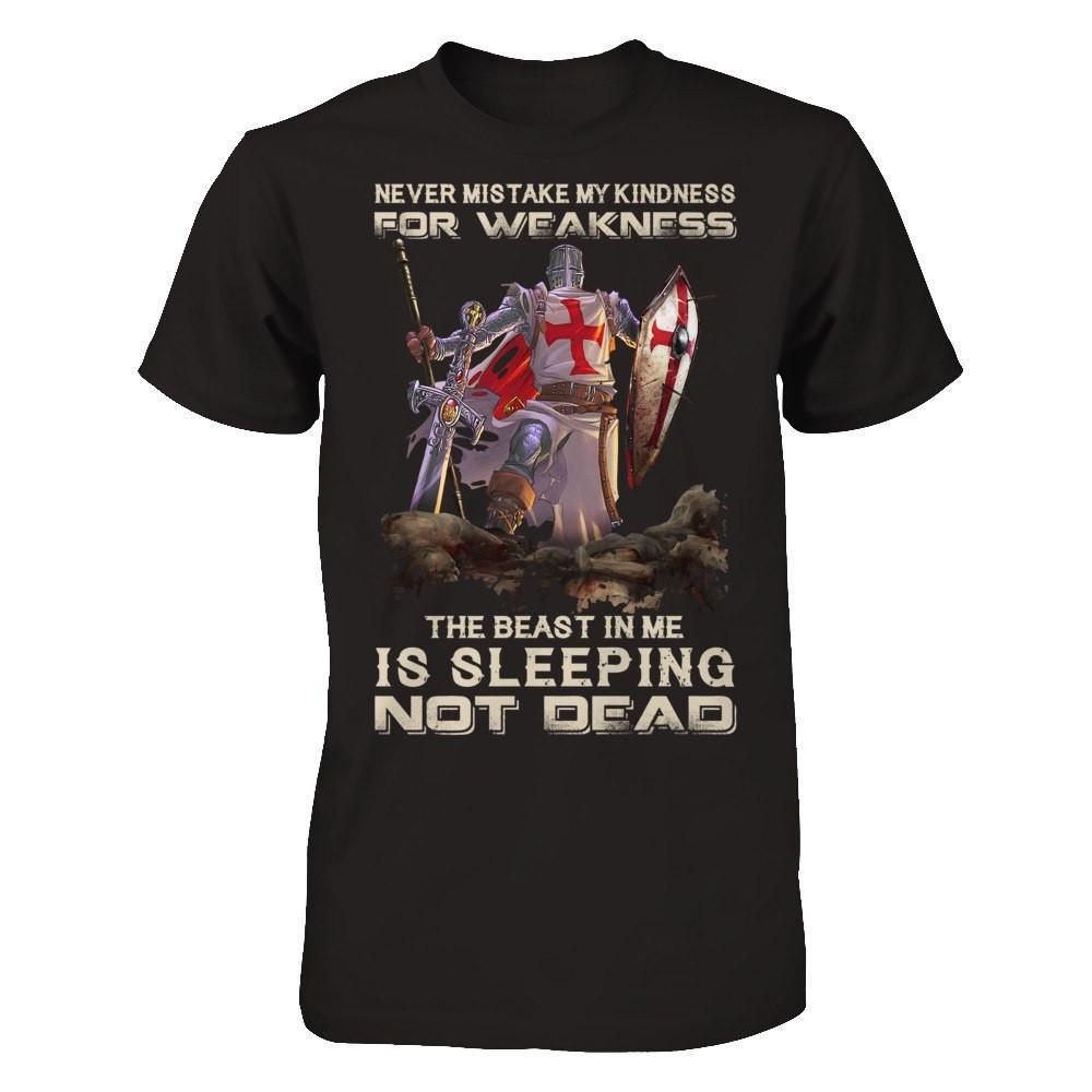 Knight Templar My Kindness For Weakness The Beast In Me Is Sleeping Not Dead T-Shirt & Hoodie | Teecentury.com