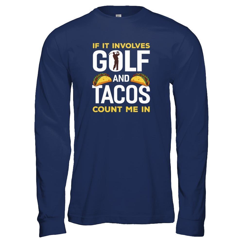 If It Involves Golf And Tacos Count Me In T-Shirt & Tank Top | Teecentury.com