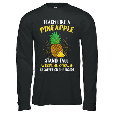 Teach Like A Pineapple Be Sweet On The Inside Teacher T-Shirt & Hoodie | Teecentury.com