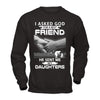 I Asked God For A Best Friend He Sent Me My Daughters T-Shirt & Hoodie | Teecentury.com