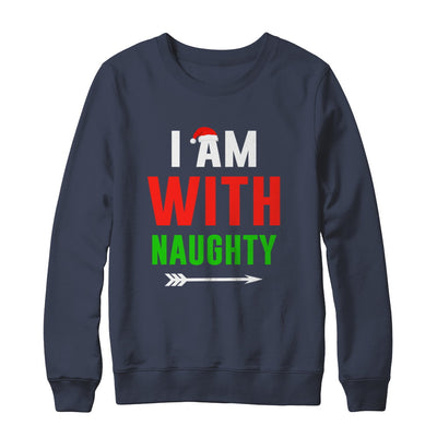 I'm With Naughty Matching Christmas Couples Pajamas T-Shirt & Sweatshirt | Teecentury.com