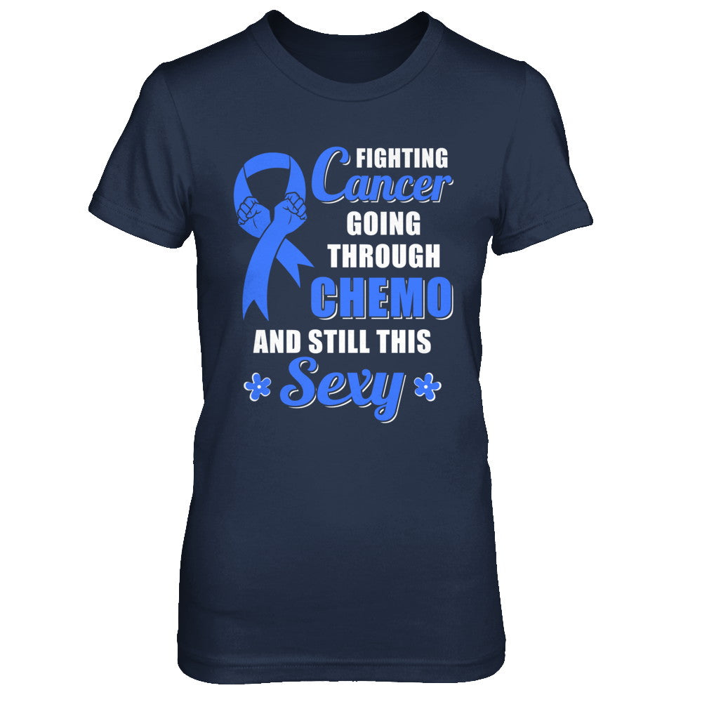 Fighting Cancer Chemo And Still This Sexy Blue Awareness T-Shirt & Hoodie | Teecentury.com
