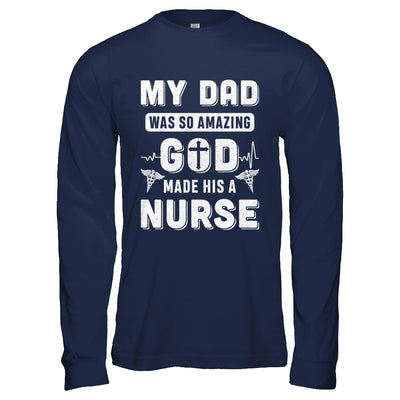 My Dad Was So Amazing God Make His A Nurse T-Shirt & Hoodie | Teecentury.com