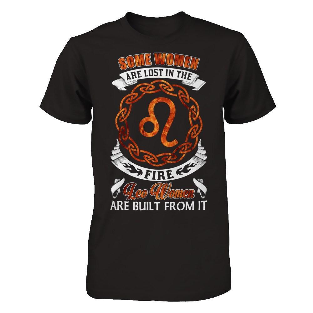 Some Women Are Lost In The Fire And Leo Women Are Built From It T-Shirt & Hoodie | Teecentury.com