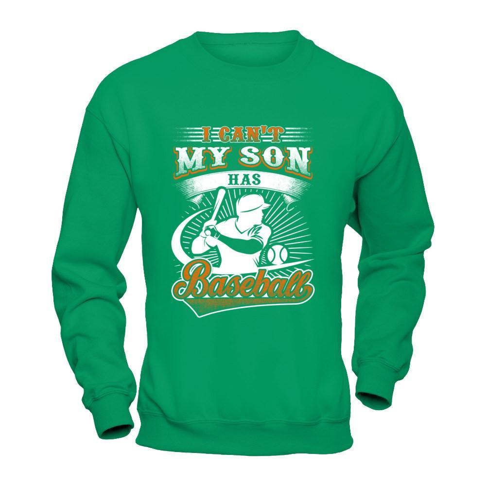 I Can't My Son Has Baseball T-Shirt & Hoodie | Teecentury.com