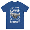 I Try To Be Good But I Take After My Granny Toddler Kids Youth Youth Shirt | Teecentury.com