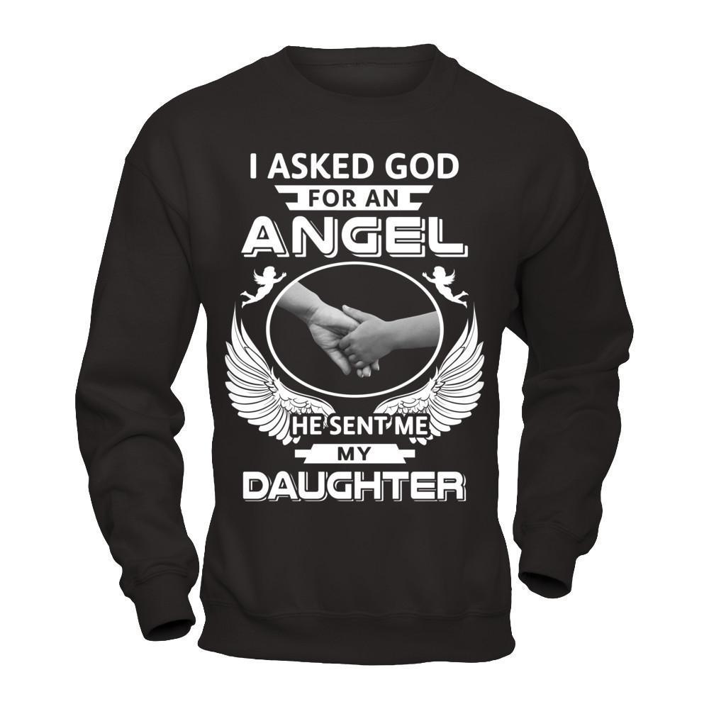 I Asked God For An Angel He Sent Me My Daughter T-Shirt & Hoodie | Teecentury.com