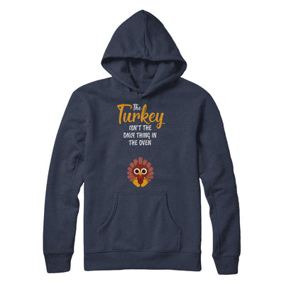 Turkey Isn't The Only Thing In The Oven Pregnancy Mom T-Shirt & Sweatshirt | Teecentury.com