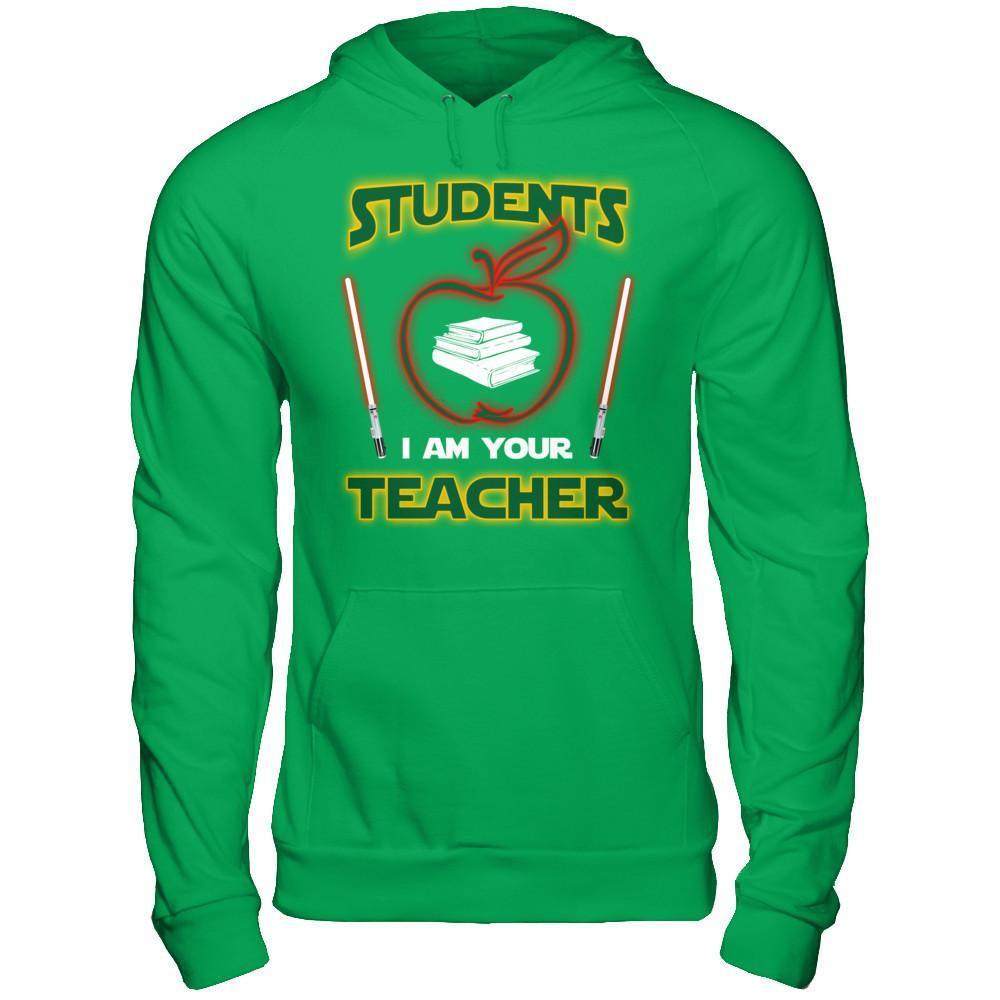 Students I Am Your Teacher T-Shirt & Hoodie | Teecentury.com