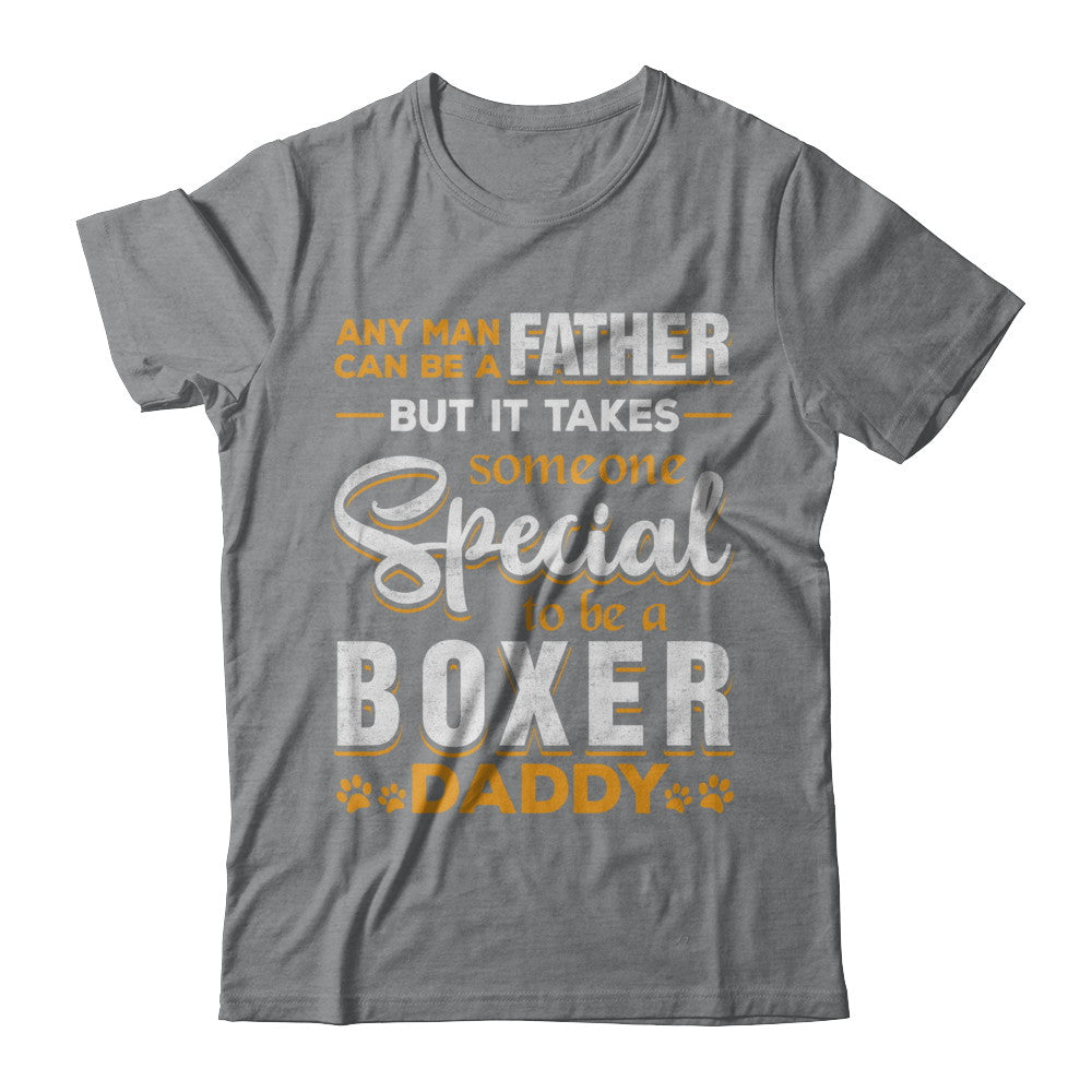 It Takes Someone To Be A Boxer Daddy T-Shirt & Hoodie | Teecentury.com