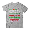 OCD Obsessive Christmas Disorder Xmas Gift T-Shirt & Sweatshirt | Teecentury.com