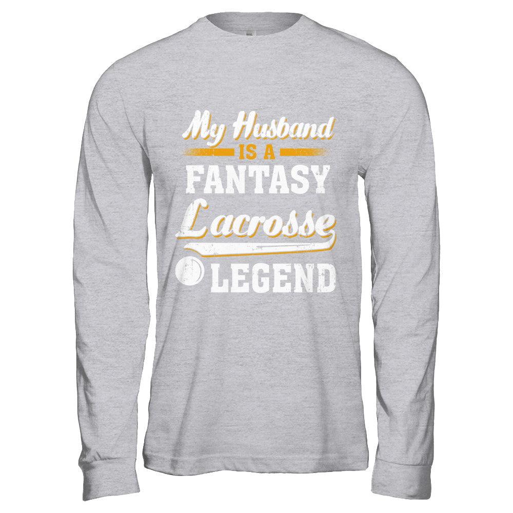 My Husband Is A Fantasy Lacrosse Legend T-Shirt & Hoodie | Teecentury.com