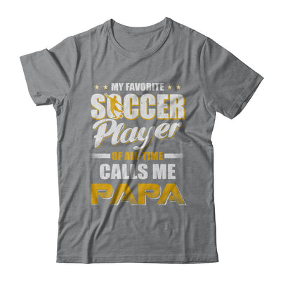 My Favorite Soccer Player Calls Me Papa Soccer T-Shirt & Hoodie | Teecentury.com