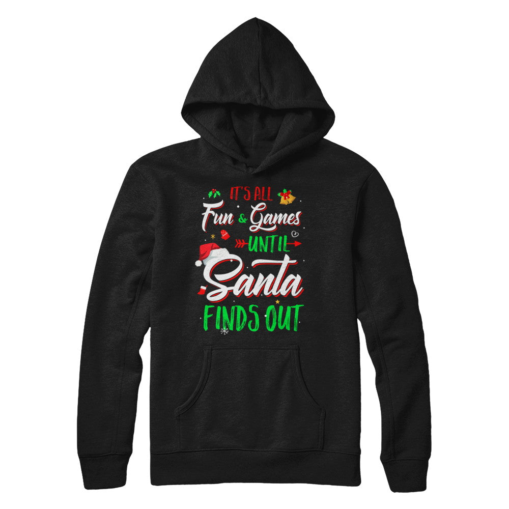 It's All Fun Games Until Santa Finds Out T-Shirt & Sweatshirt | Teecentury.com