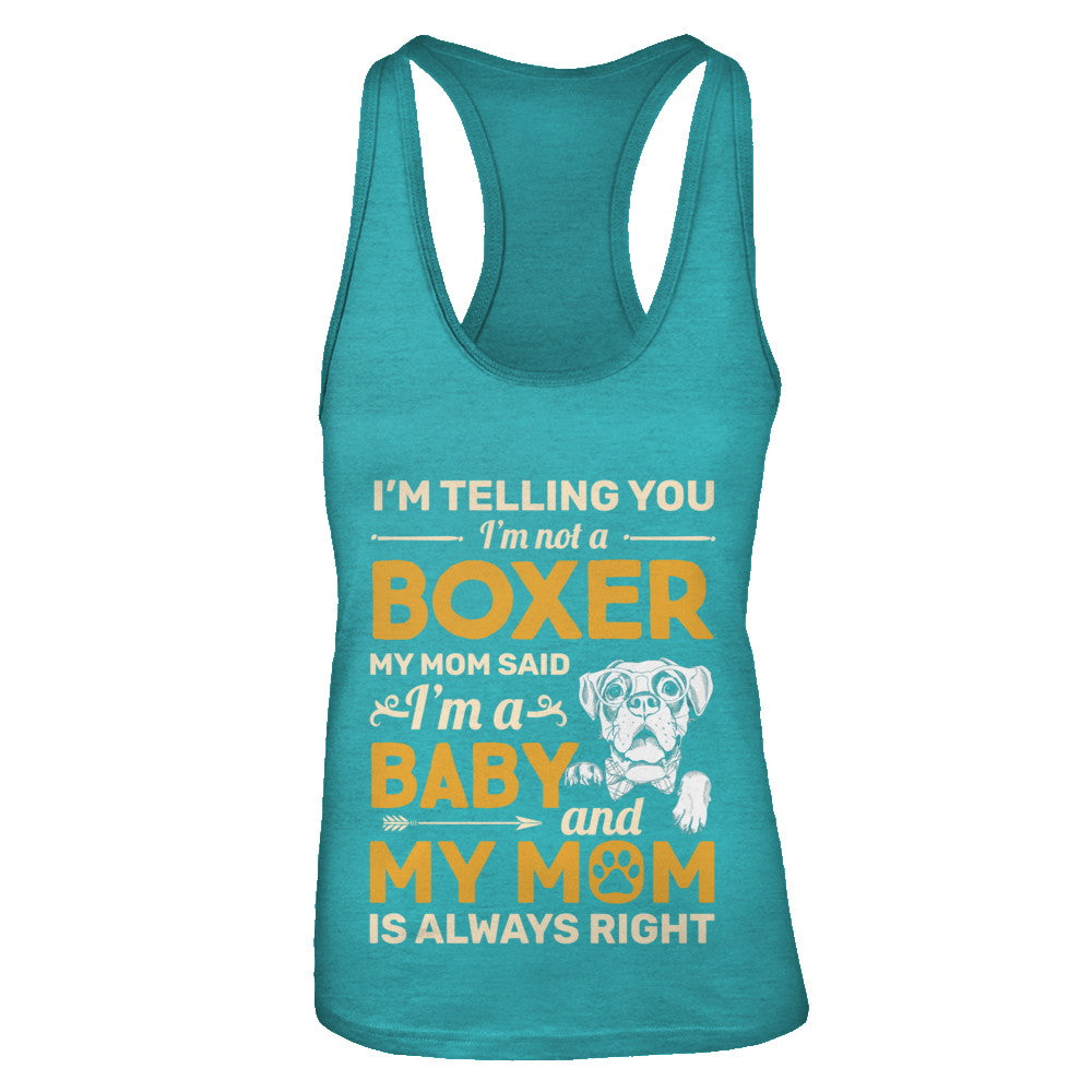 Boxer I'm Telling You I'm Not A Boxer My Mom Said T-Shirt & Tank Top | Teecentury.com