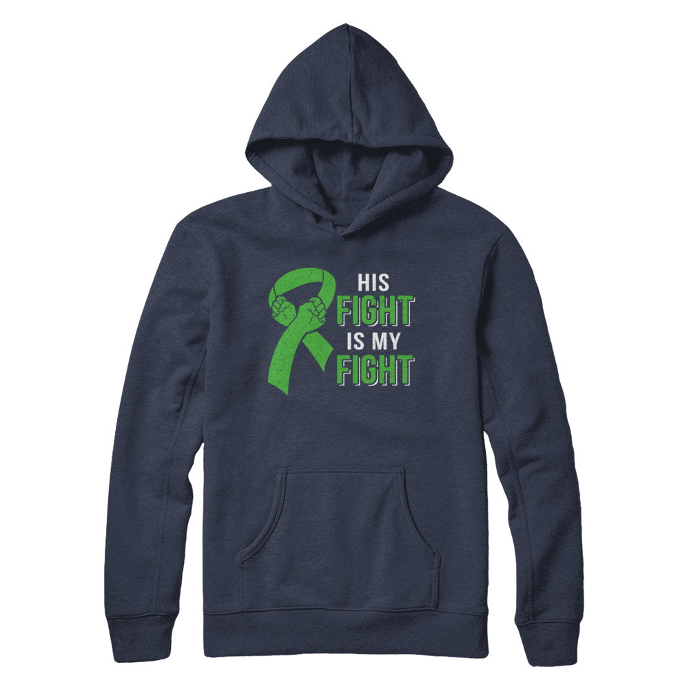 His Fight Is My Fight Liver Cancer Green Lymphoma Awareness T-Shirt & Hoodie | Teecentury.com